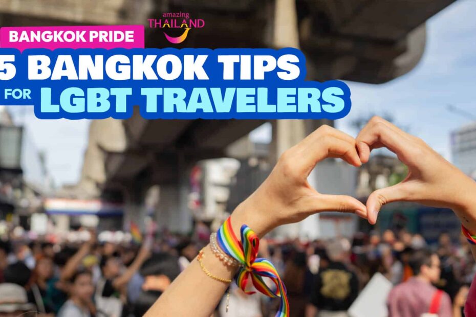 Top 5 BANGKOK Practical Tips for LGBTQIA+ Travelers