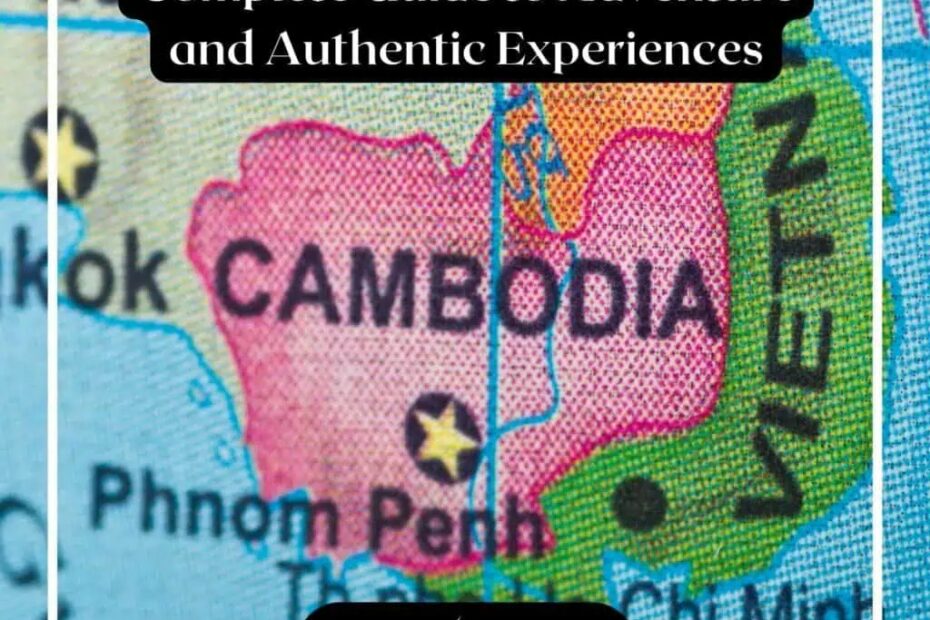 Cambodia Travel Guide: Complete Guide to Adventure and Authentic Experiences